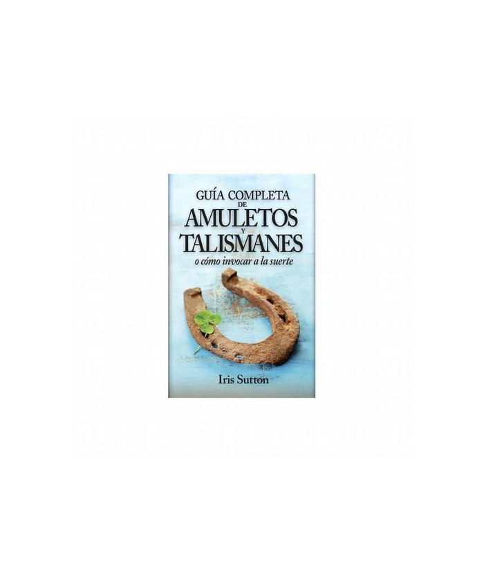 Libro Guia Completa de Amuletos y Talismanes (Iris Suttton)